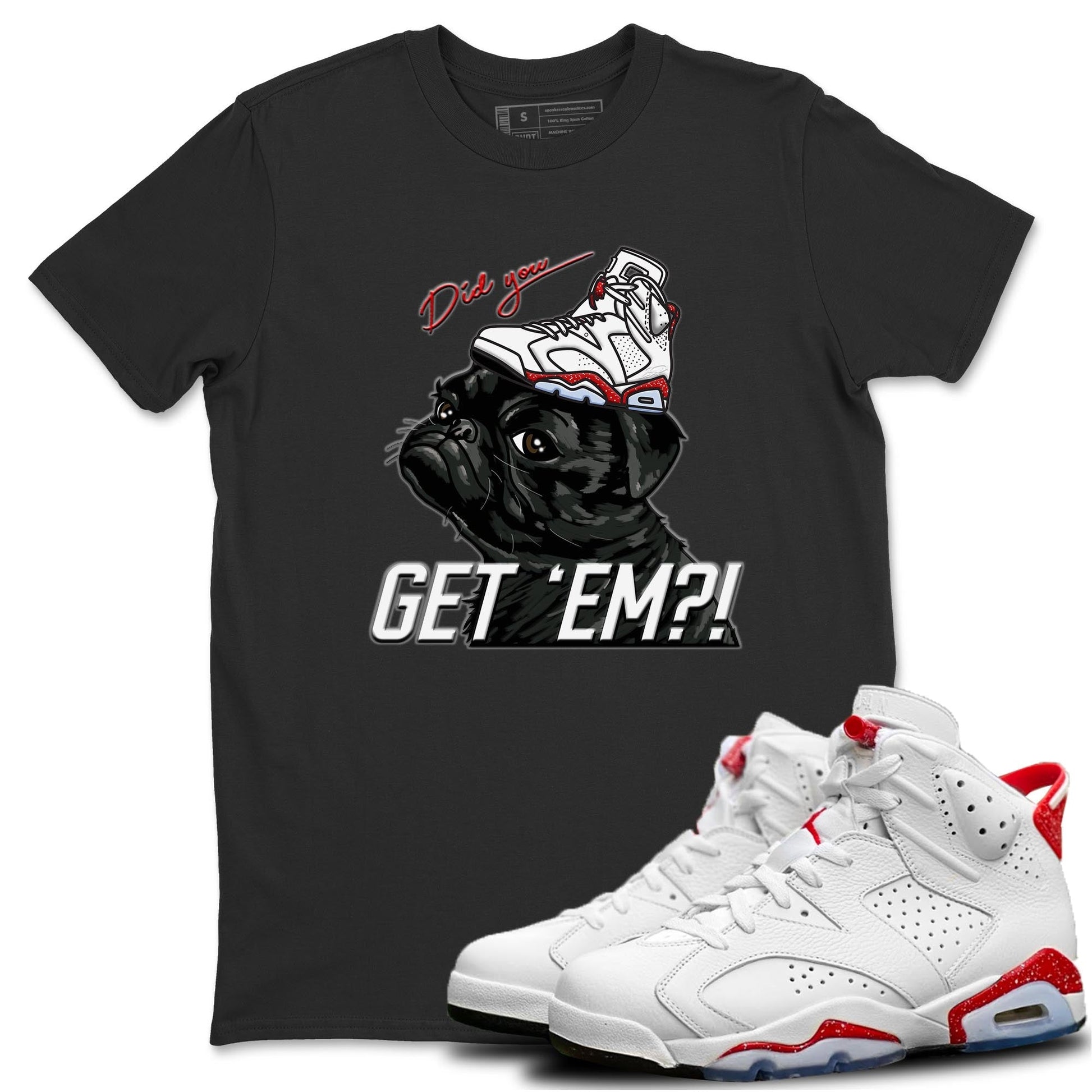 Jordan 6 Red Velvet Cookies Sneaker Match Tees Pug Get Em Sneaker Tees Jordan 6 Red Velvet Cookies Sneaker Release Tees Unisex Shirts