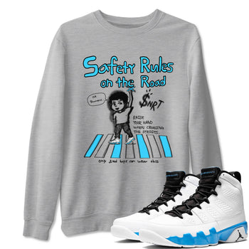 AJ9 Powder Blue shirt to match jordans Safety Rules On The Road sneaker tees Air Jordan 9 Powder Blue SNRT Sneaker Release Tees unisex cotton Heather Grey 1 crew neck shirt