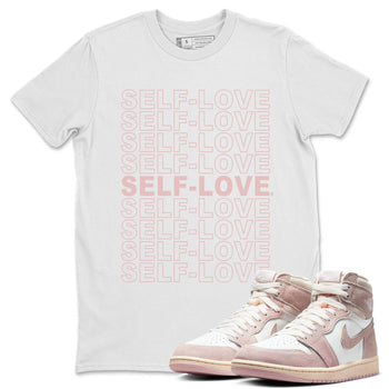 Air Jordan 1 Washed Pink Sneaker Match Tees Self Love Sneaker Tees Air Jordan 1 High OG WMNS Washed Pink Tees Unisex Shirts White 1