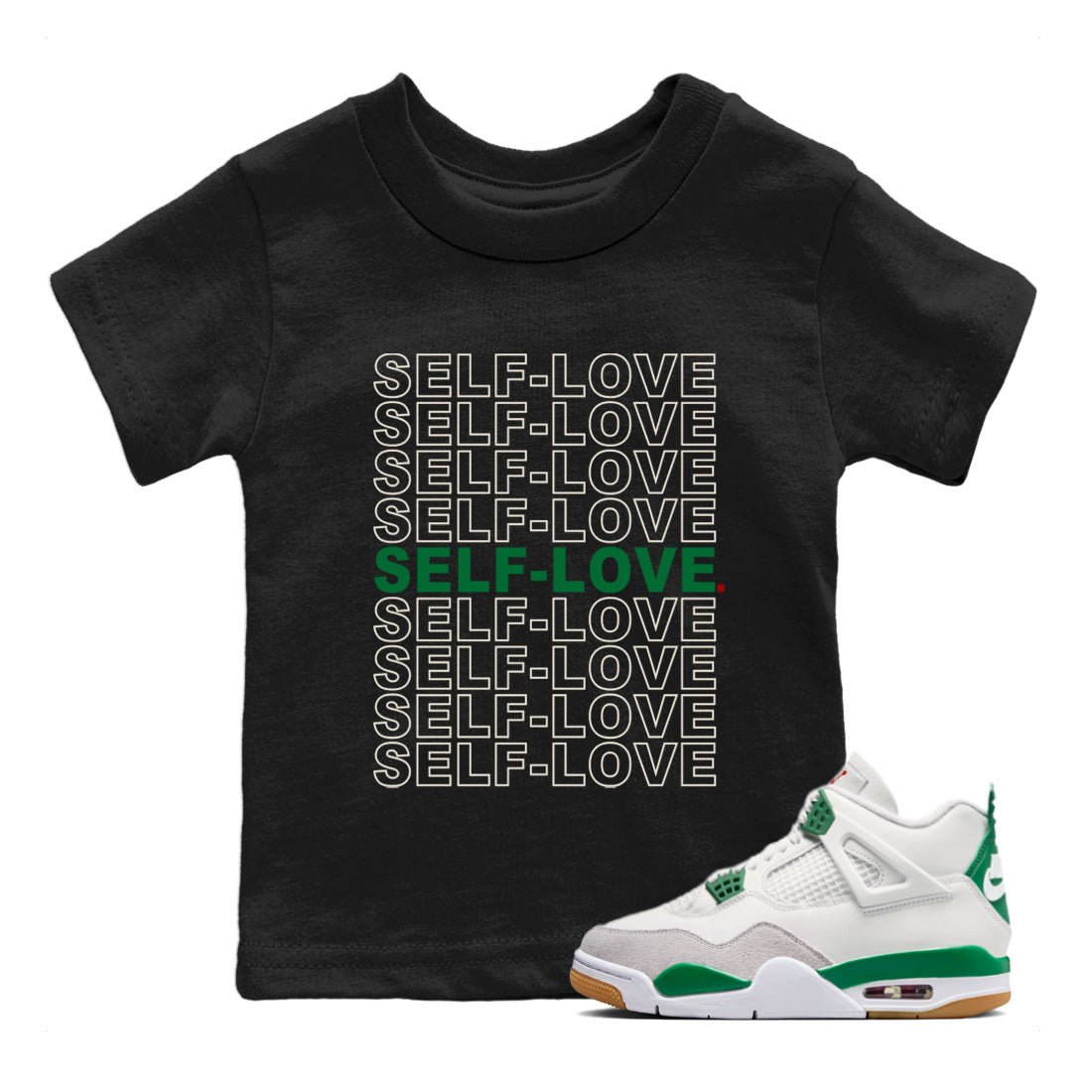 Air Jordan 4 Pine Green Sneaker Match Tees Self Love Sneaker Tees Nike SB Air Jordan 4 Pine Green Sneaker Release Tees Kids Shirts Black 1