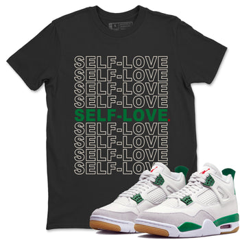 Air Jordan 4 Pine Green Sneaker Match Tees Self Love Sneaker Tees Nike SB Air Jordan 4 Pine Green Sneaker Release Tees Unisex Shirts Black 1