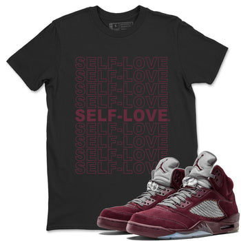 Air Jordan 5 Burgundy Sneaker Match Tees Self Love Sneaker Tees Jordan 5 Burgundy Sneaker Release Tees Matching Outfits Unisex Shirts Black 1