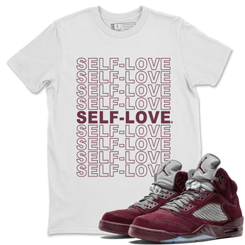 Air Jordan 5 Burgundy Sneaker Match Tees Self Love Sneaker Tees Jordan 5 Burgundy Sneaker Release Tees Matching Outfits Unisex Shirts White 1