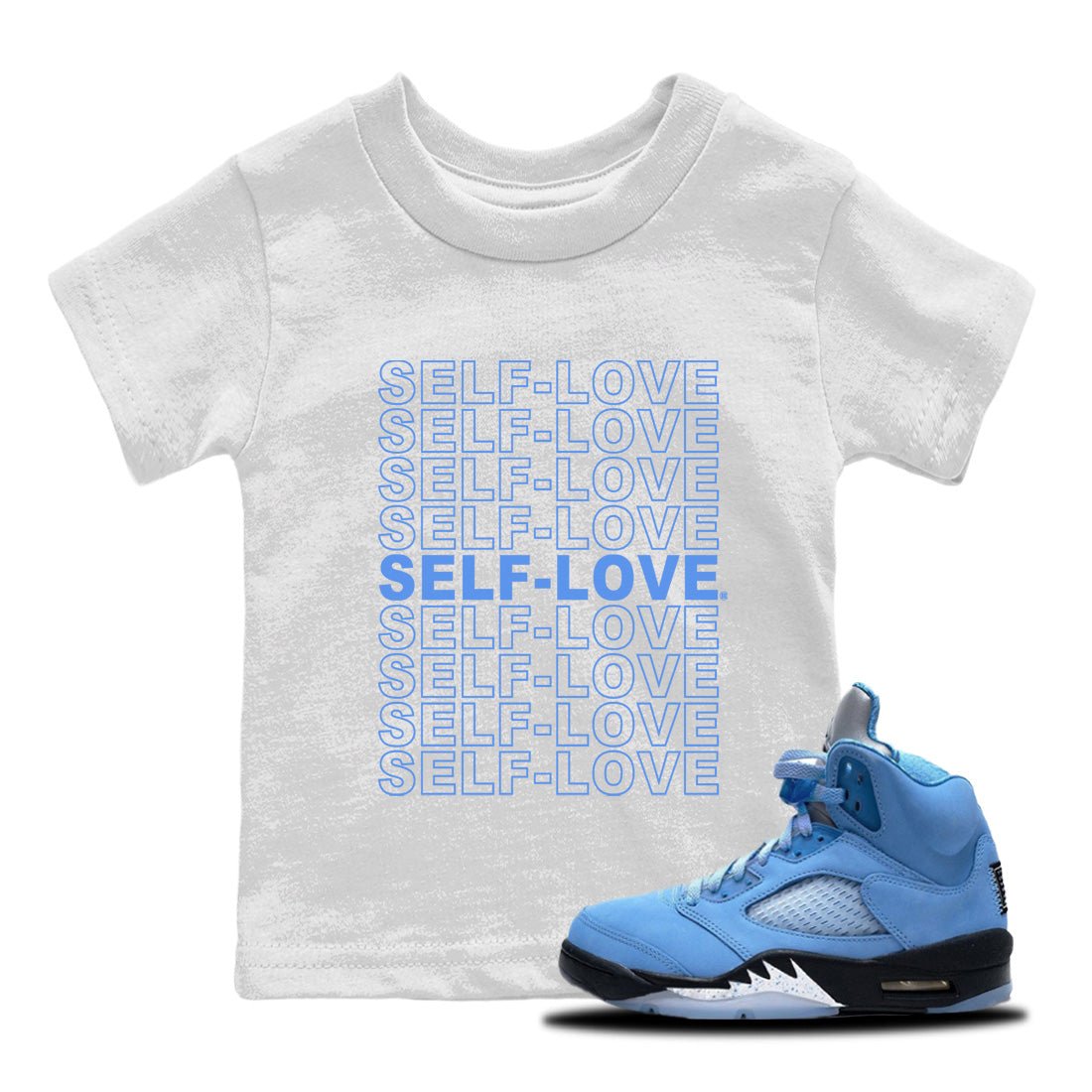 Jordan 5 UNC Jordan Shirts Self Love Sneaker Tees Air Jordan 5 Retro UNC Sneaker Release Tees Kids Shirts White 1