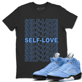 Jordan 5 UNC Jordan Shirts Self Love Sneaker Tees Air Jordan 5 UNC SNRT Sneaker Tees Unisex Shirts Black 1