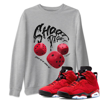 Air Jordan 6 Toro Bravo Sneaker Match Tees Shoot Dice Sneaker Tees AJ6 Toro Bravo Sneaker Release Tees Unisex Shirts Heather Grey 1