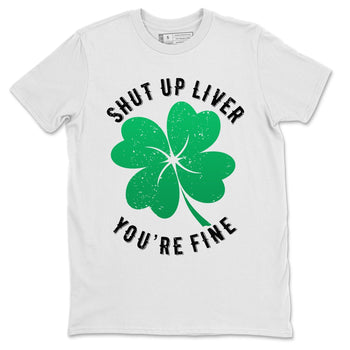 Jordan 1 Lucky Green Sneaker Match Tees Shut Up Liver You're Fine Sneaker Tees Jordan 1 Lucky Green Sneaker Release Tees Unisex Shirts