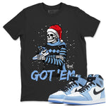 Jordan 1 University Blue Sneaker Match Tees Skull Got Em Sneaker Tees Jordan 1 University Blue Sneaker Release Tees Unisex Shirts