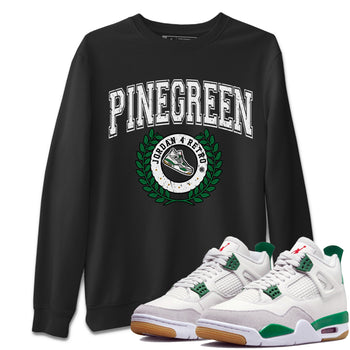 Jordan 4 Pine Green SB Sneaker Match Tees Sneaker Letter Sneaker Tees Nike SB Air Jordan 4 Pine Green Sneaker Tees Sneaker Release Shirts Unisex Shirts Black 1