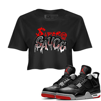 4s Bred Reimagined shirt to match jordans Super Sauce sneaker tees Air Jordan 4 Bred Reimagined SNRT Sneaker Release Tees Black 1 crop length shirt