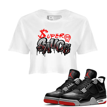 4s Bred Reimagined shirt to match jordans Super Sauce sneaker tees Air Jordan 4 Bred Reimagined SNRT Sneaker Release Tees White 1 crop length shirt