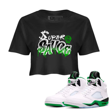 5s Lucky Green shirt to match jordans Super Sauce sneaker tees Air Jordan 5 Lucky Green SNRT Sneaker Release Tees Black 1 crop length shirt