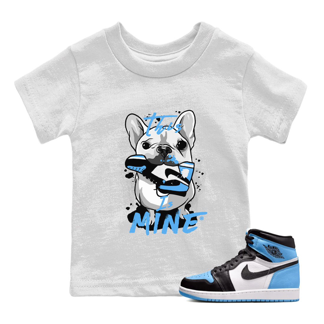 Air Jordan 1 Retro High OG UNC Toe Shirt to match Jordans This Is Mine Sneaker Tees AJ1 UNC Toe Tee Kids and Baby Tees White 1