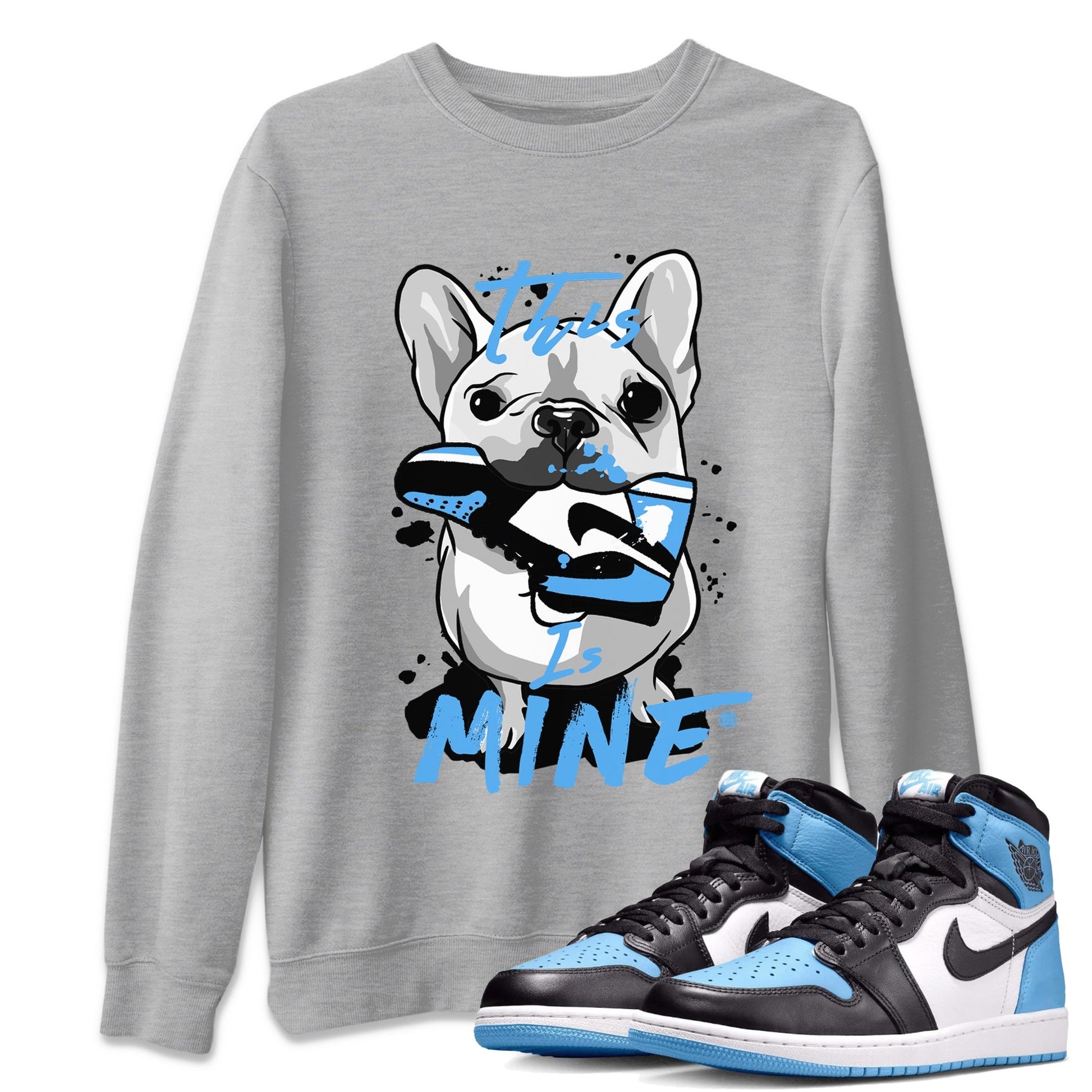 Air Jordan 1 Retro High OG UNC Toe Shirt to match Jordans This Is Mine Sneaker Tees AJ1 UNC Toe Tee Crew Neck T-Shirts Heather Grey 1