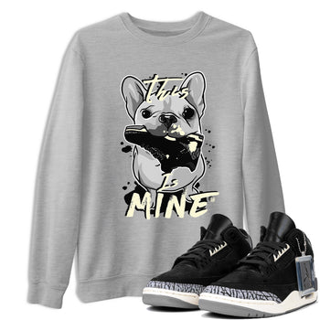 Air Jordan 3 Off Noir shirt to match jordans This Is Mine sneaker tees Air Jordan 3 Retro Off Noir SNRT Sneaker Tees Unisex Heather Grey 1 T-Shirt