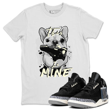 Air Jordan 3 Off Noir shirt to match jordans This Is Mine sneaker tees Air Jordan 3 Retro Off Noir SNRT Sneaker Tees Unisex White 1 T-Shirt