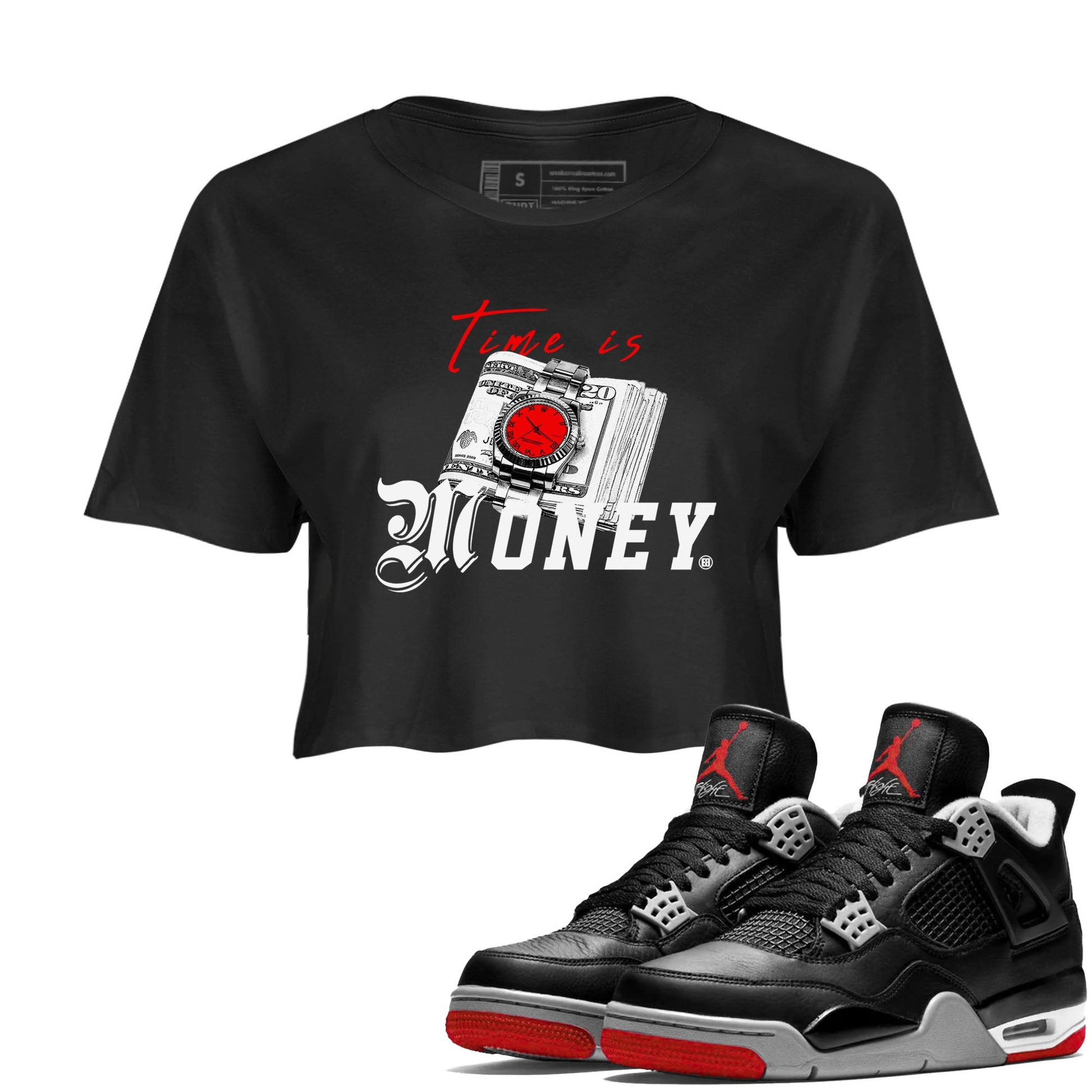 Time Is Money sneaker match tees to Air Jordan 4 Bred Reimagined street fashion brand for shirts to match Jordans SNRT Sneaker Tees Air Jordan 4 Bred Reimagined unisex t-shirt Black 1 crop shirt