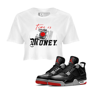 Time Is Money sneaker match tees to Air Jordan 4 Bred Reimagined street fashion brand for shirts to match Jordans SNRT Sneaker Tees Air Jordan 4 Bred Reimagined unisex t-shirt White 1 crop shirt