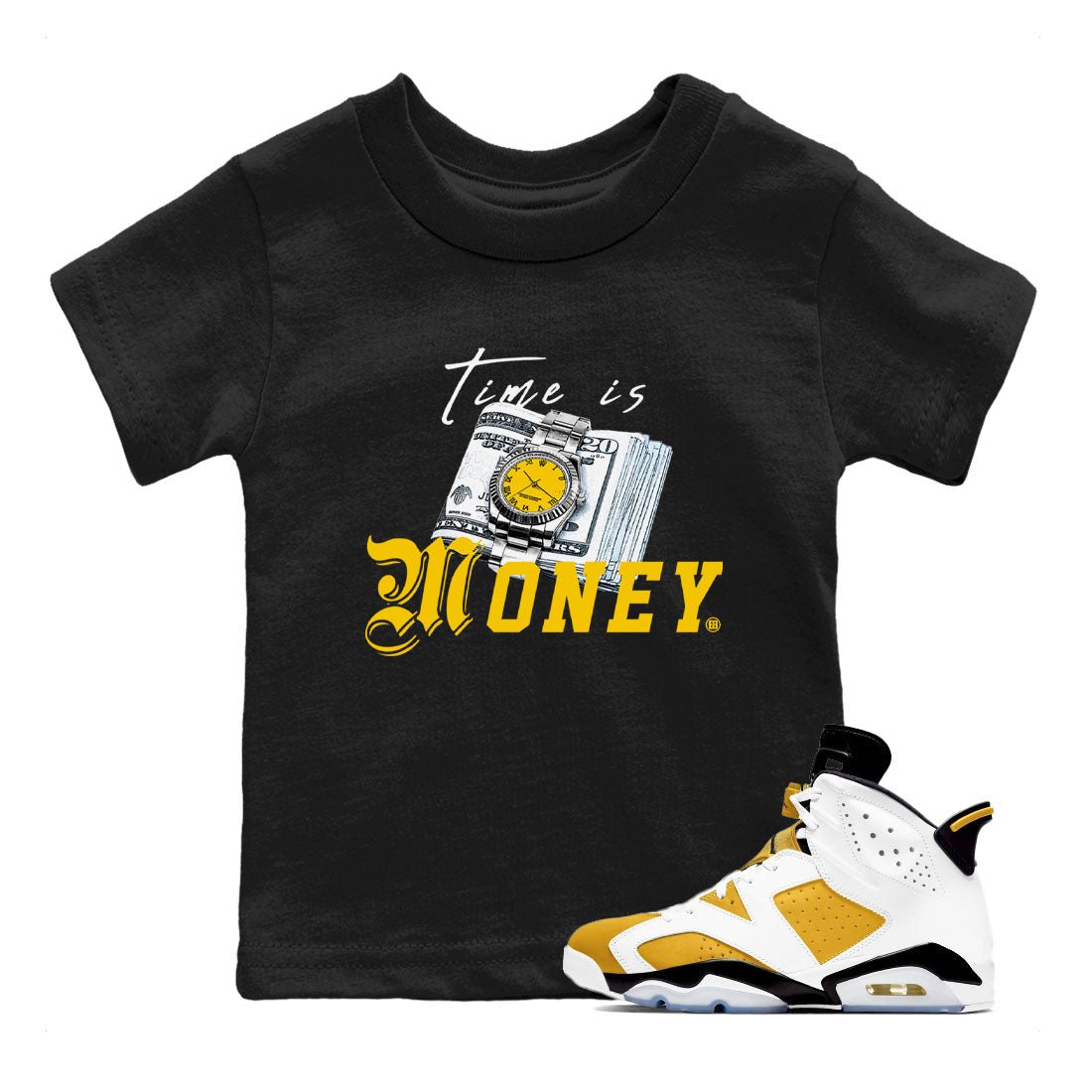 Time Is Money sneaker match tees to Yellow Ochre 6s street fashion brand for shirts to match Jordans SNRT Sneaker Tees Air Jordan 6 Yellow Ochre unisex t-shirt Black 1 youth shirt