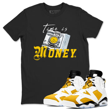 Time Is Money sneaker match tees to Yellow Ochre 6s street fashion brand for shirts to match Jordans SNRT Sneaker Tees Air Jordan 6 Yellow Ochre unisex t-shirt Black 1 unisex shirt