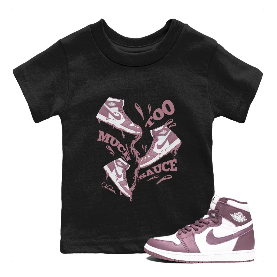 Air Jordan 1 Mauve shirt to match jordans Too Much Sauce sneaker tees AJ1Mauve SNRT Sneaker Release Tees Baby Toddler Black 1 T-Shirt