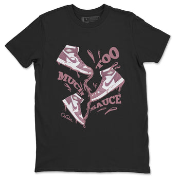 Air Jordan 1 Mauve shirt to match jordans Too Much Sauce sneaker tees AJ1Mauve SNRT Sneaker Release Tees Unisex Black 2 T-Shirt