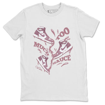 Air Jordan 1 Mauve shirt to match jordans Too Much Sauce sneaker tees AJ1Mauve SNRT Sneaker Release Tees Unisex White 2 T-Shirt