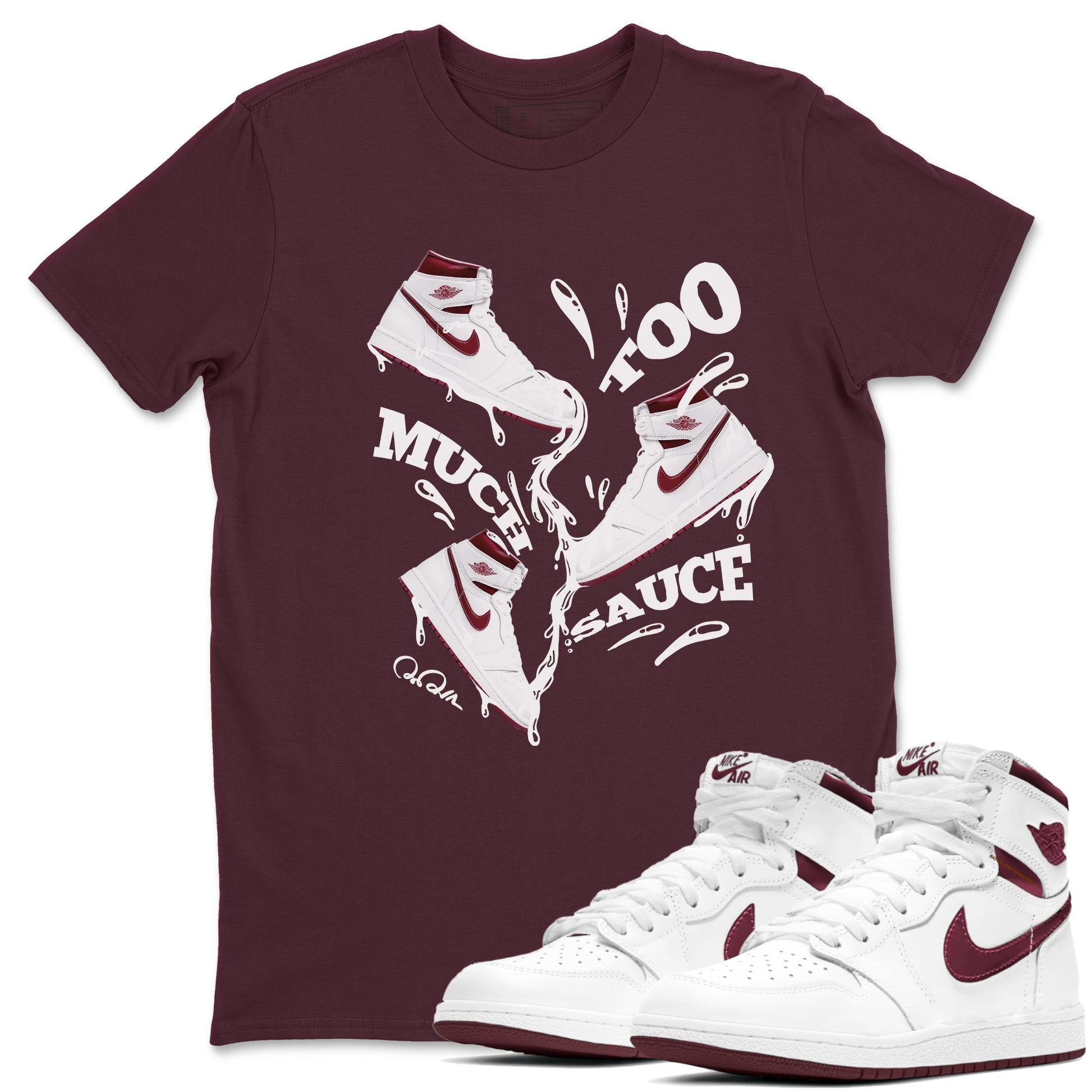 1s Metallic Burgundy shirt to match jordans Too Much Sauce sneaker tees AJ1 Metallic Burgundy SNRT Sneaker Release Tees Unisex Maroon 1 T-Shirt