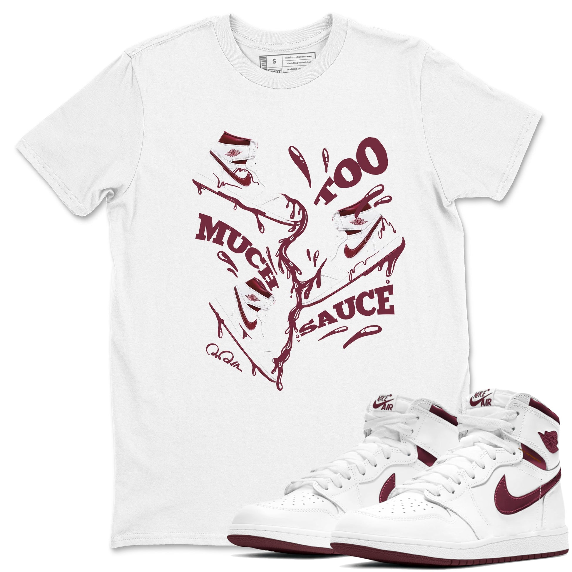 1s Metallic Burgundy shirt to match jordans Too Much Sauce sneaker tees AJ1 Metallic Burgundy SNRT Sneaker Release Tees Unisex White 1 T-Shirt