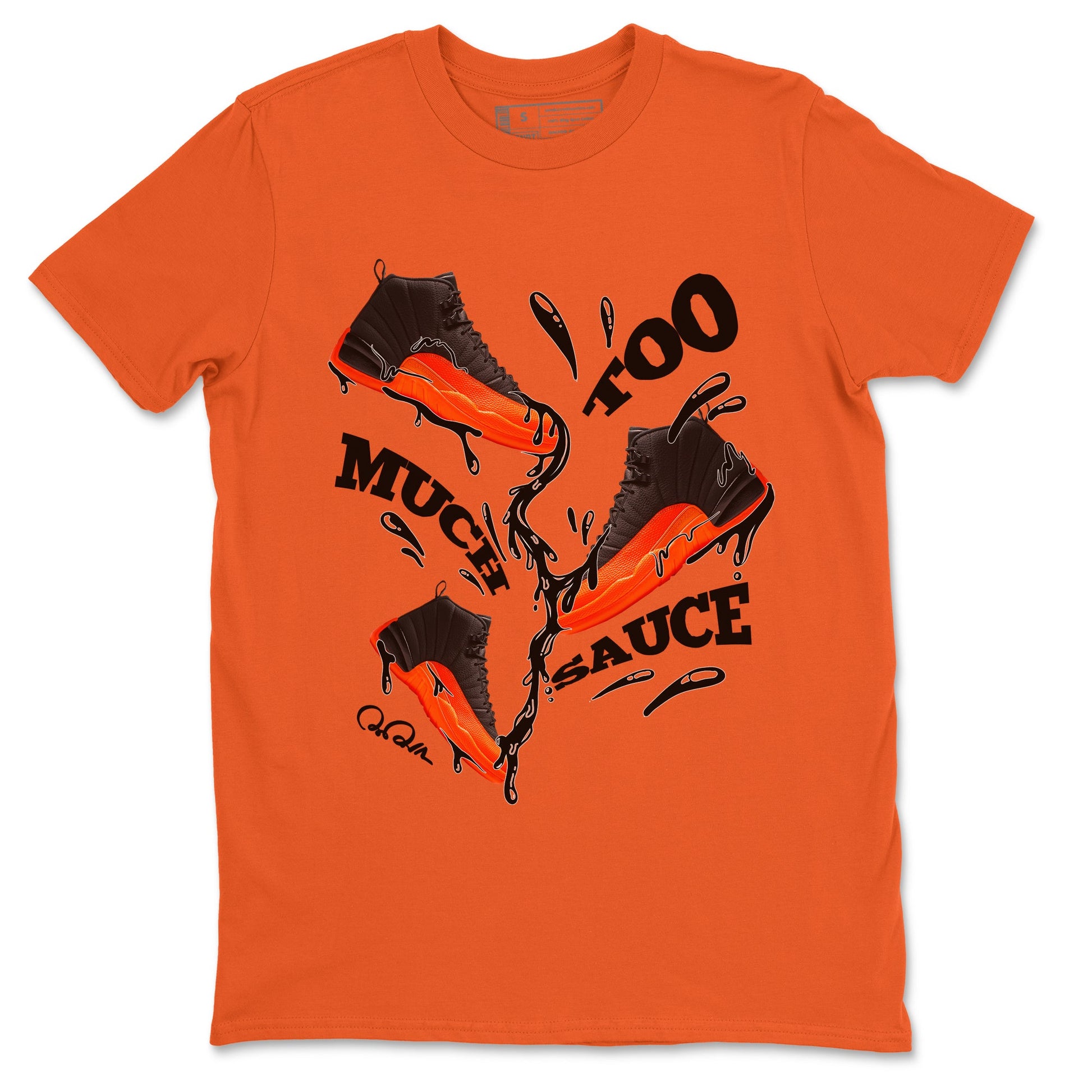 Air Jordan 12 Brilliant Orange Sneaker Match Tees Too Much Sauce Sneaker Tees AJ12 Brilliant Orange Sneaker Release Tees Unisex Shirts Orange 2