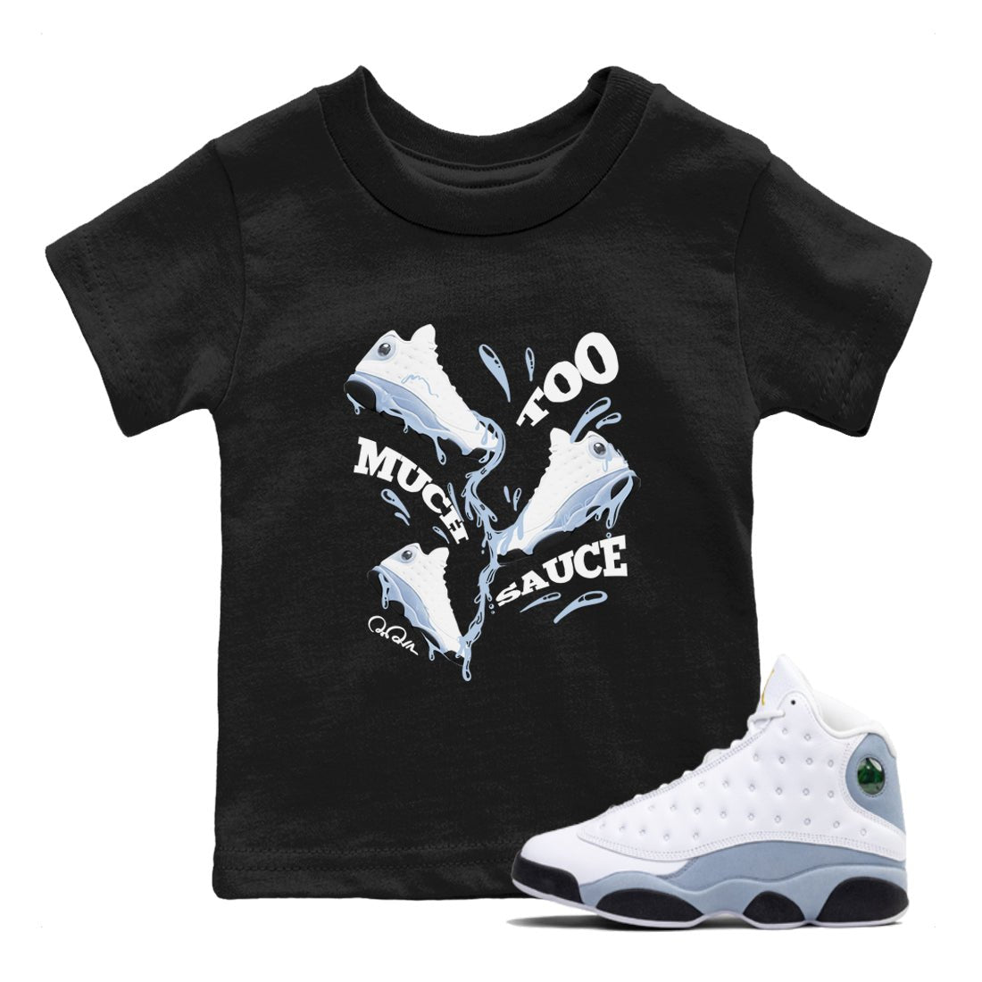 Air Jordan 13 Blue Grey shirt to match jordans Too Much Sauce sneaker tees AJ13 Blue Grey SNRT sneaker release tees baby toddler Black 1 cotton Shirt