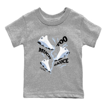 Air Jordan 13 Blue Grey shirt to match jordans Too Much Sauce sneaker tees AJ13 Blue Grey SNRT sneaker release tees baby toddler Heather Grey 2 cotton Shirt