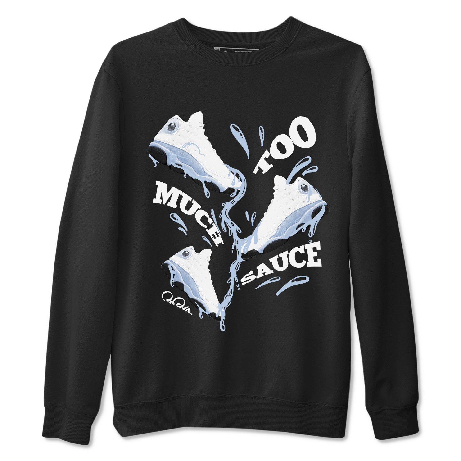 Air Jordan 13 Blue Grey shirt to match jordans Too Much Sauce sneaker tees AJ13 Blue Grey SNRT Sneaker Release Tees unisex cotton Black 2 crew neck shirt