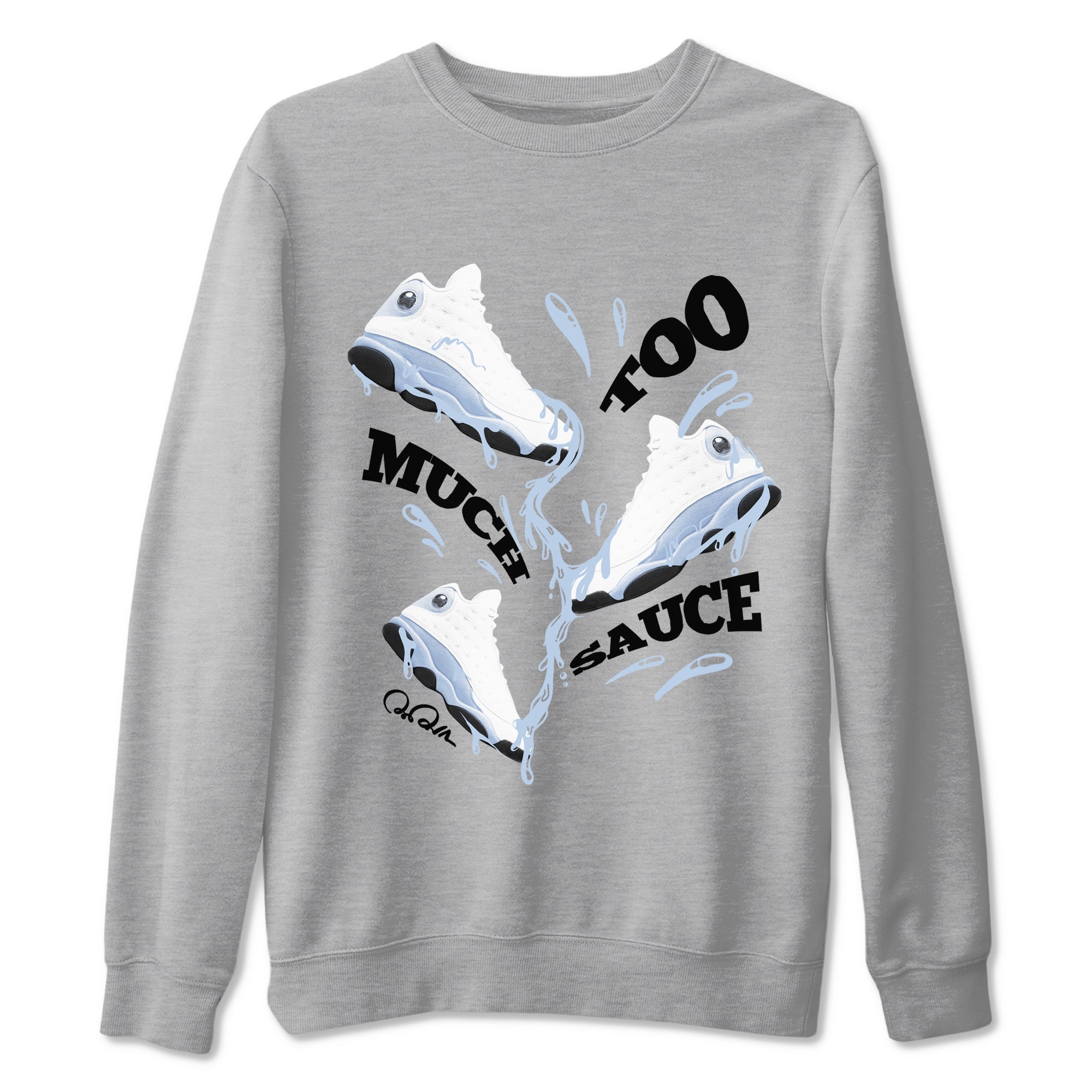 Air Jordan 13 Blue Grey shirt to match jordans Too Much Sauce sneaker tees AJ13 Blue Grey SNRT Sneaker Release Tees unisex cotton Heather Grey 2 crew neck shirt