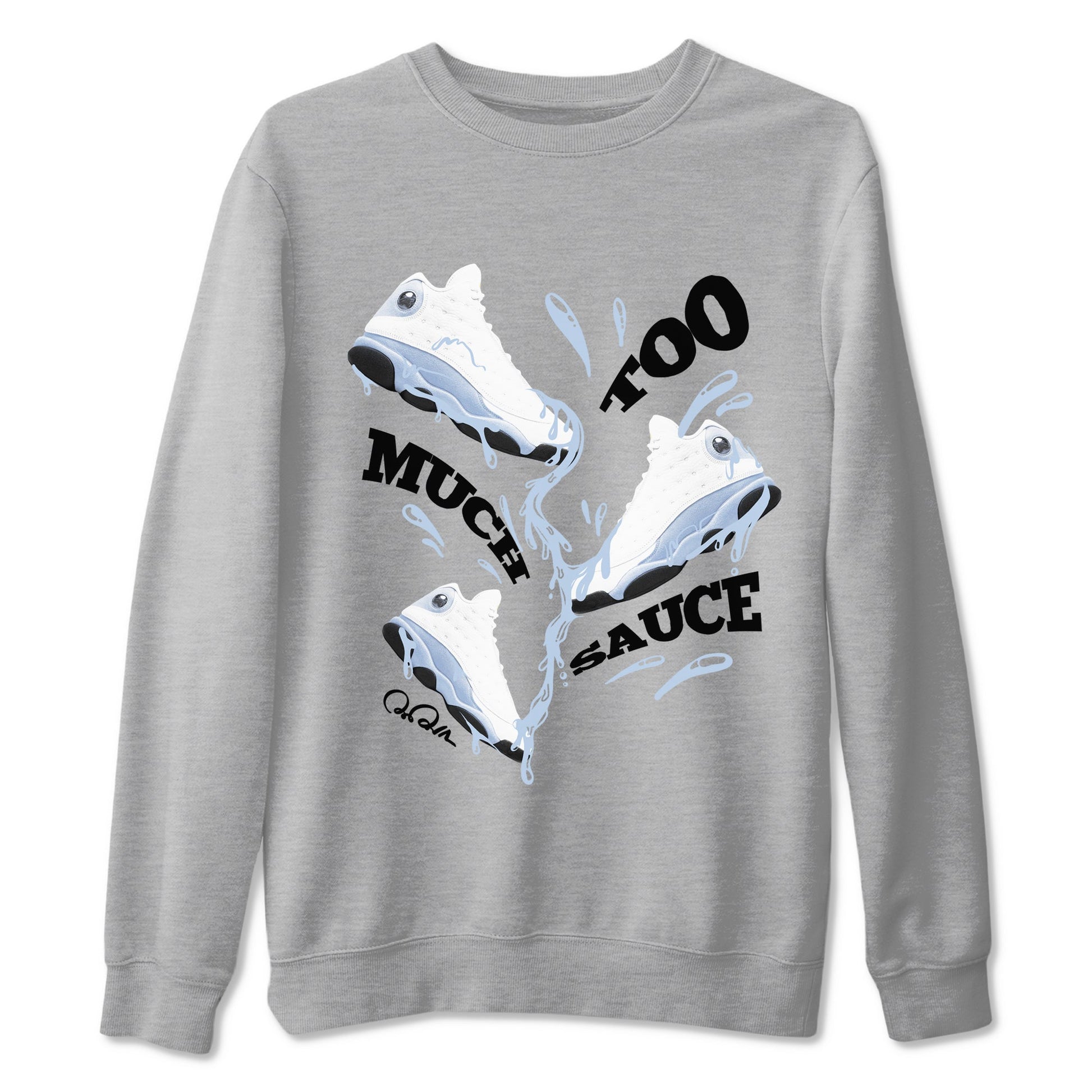 Air Jordan 13 Blue Grey shirt to match jordans Too Much Sauce sneaker tees AJ13 Blue Grey SNRT Sneaker Release Tees unisex cotton Heather Grey 2 crew neck shirt