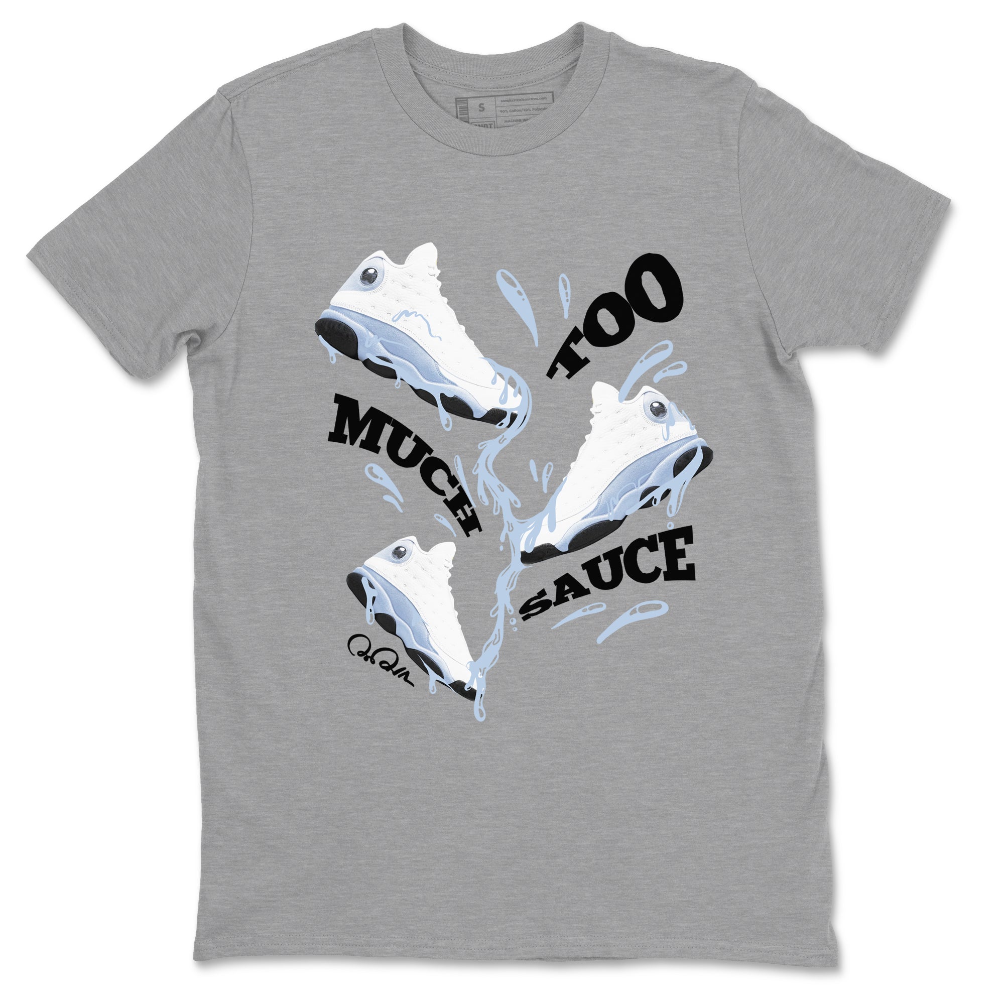 Air Jordan 13 Blue Grey shirt to match jordans Too Much Sauce sneaker tees AJ13 Blue Grey SNRT Sneaker Release Tees unisex cotton Heather Grey 2 crew neck shirt