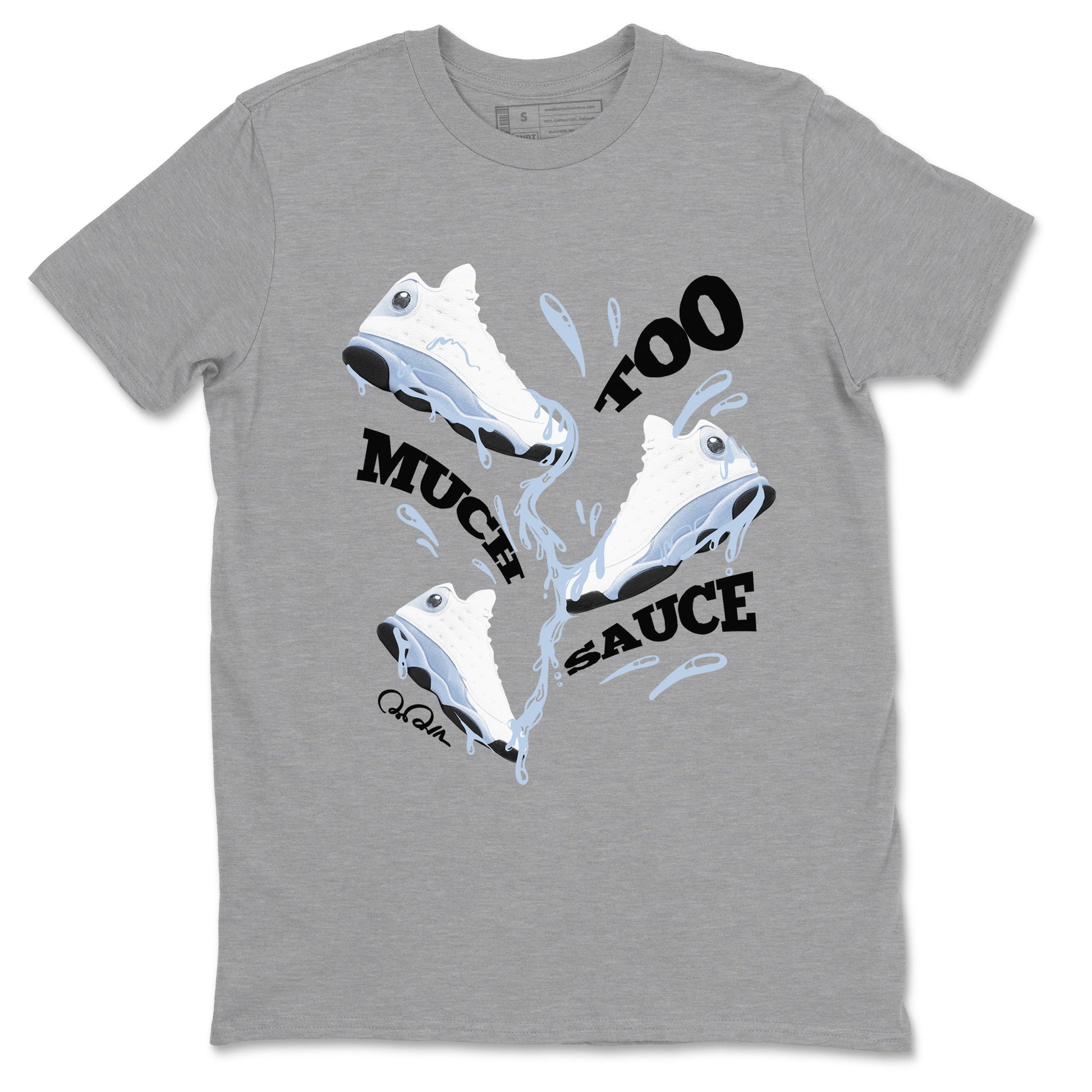 Air Jordan 13 Blue Grey shirt to match jordans Too Much Sauce sneaker tees AJ13 Blue Grey SNRT Sneaker Release Tees unisex cotton Heather Grey 2 crew neck shirt
