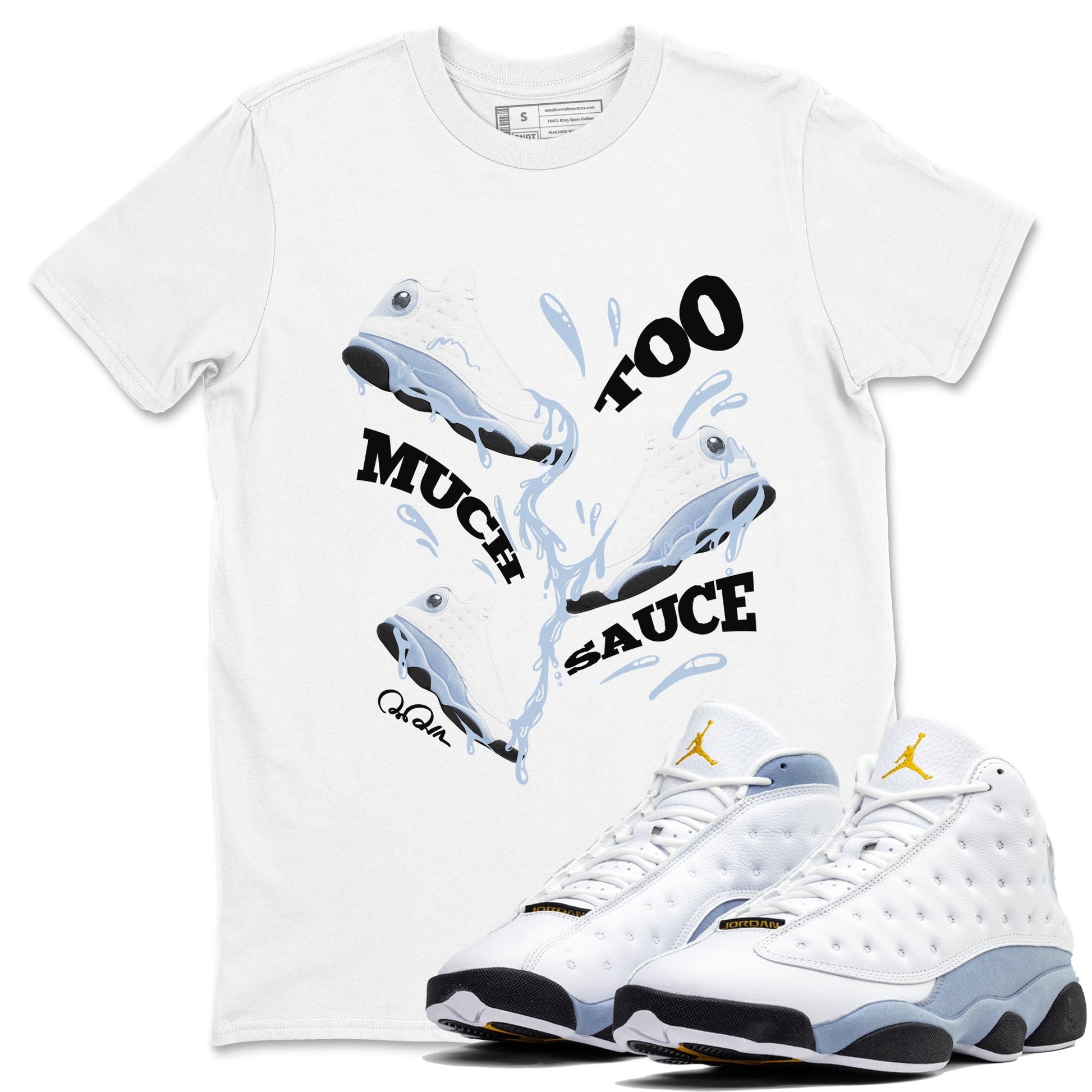 Air Jordan 13 Blue Grey shirt to match jordans Too Much Sauce sneaker tees AJ13 Blue Grey SNRT Sneaker Release Tees unisex cotton White 1 crew neck shirt
