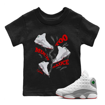 Air Jordan 13 Wolf Grey Sneaker Match Tees Too Much Sauce Sneaker Tees AJ13 Wolf Grey Sneaker Release Tees Kids Shirts Black 1