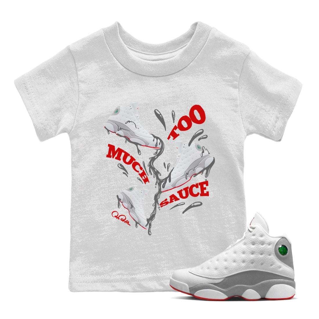 Air Jordan 13 Wolf Grey Sneaker Match Tees Too Much Sauce Sneaker Tees AJ13 Wolf Grey Sneaker Release Tees Kids Shirts White 1