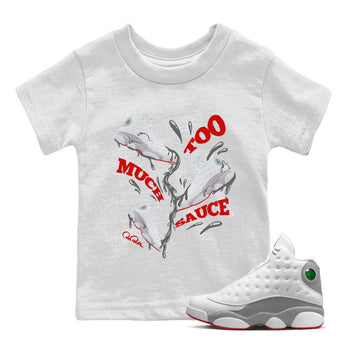Air Jordan 13 Wolf Grey Sneaker Match Tees Too Much Sauce Sneaker Tees AJ13 Wolf Grey Sneaker Release Tees Kids Shirts White 1