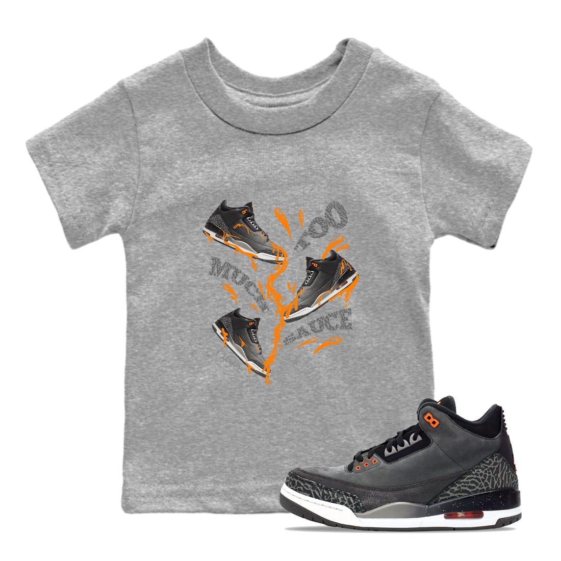 3s Fear shirt to match jordans Too Much Sauce sneaker tees Air Jordan 3 Fear SNRT Sneaker Release Tees Baby Toddler Heather Grey 1 T-Shirt