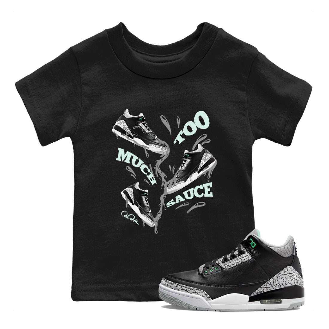 3s Green Glow shirt to match jordans Too Much Sauce sneaker tees Air Jordan 3 Green Glow SNRT sneaker release tees baby toddler Black 1 cotton Shirt