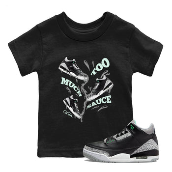 3s Green Glow shirt to match jordans Too Much Sauce sneaker tees Air Jordan 3 Green Glow SNRT sneaker release tees baby toddler Black 1 cotton Shirt