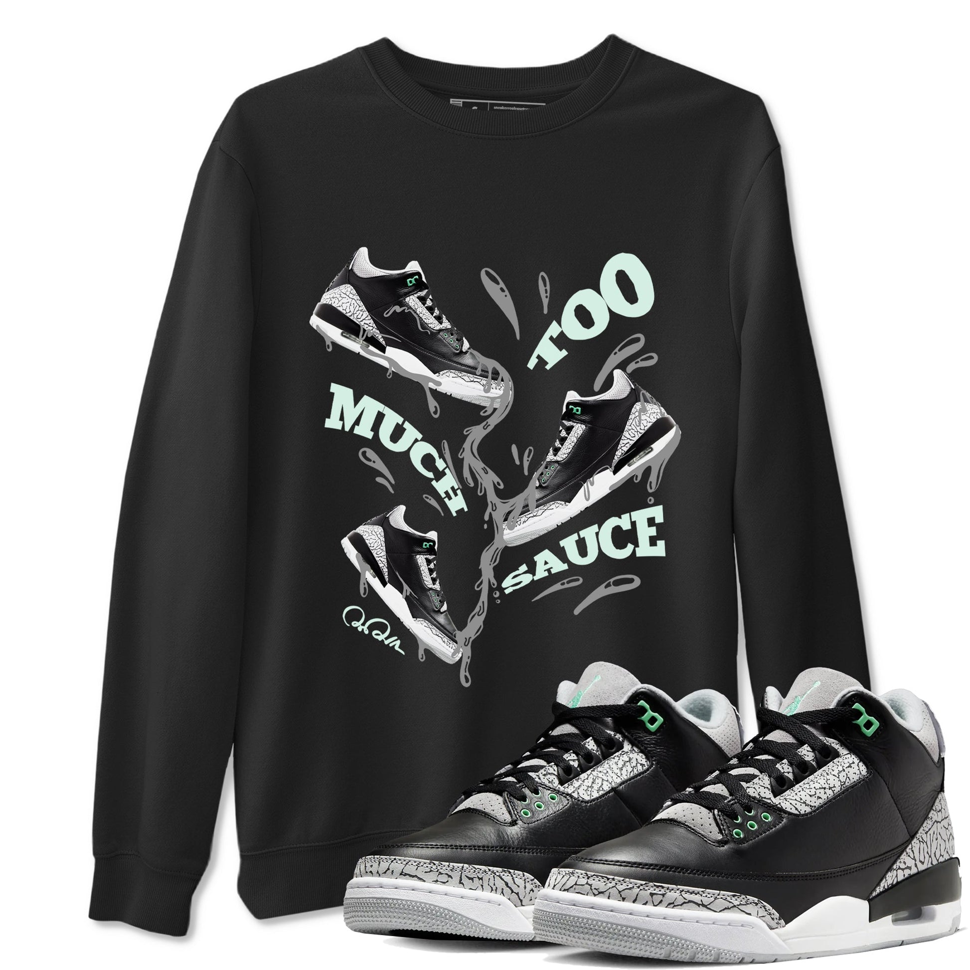 3s Green Glow shirt to match jordans Too Much Sauce sneaker tees Air Jordan 3 Green Glow SNRT Sneaker Release Tees unisex cotton Black 1 crew neck shirt