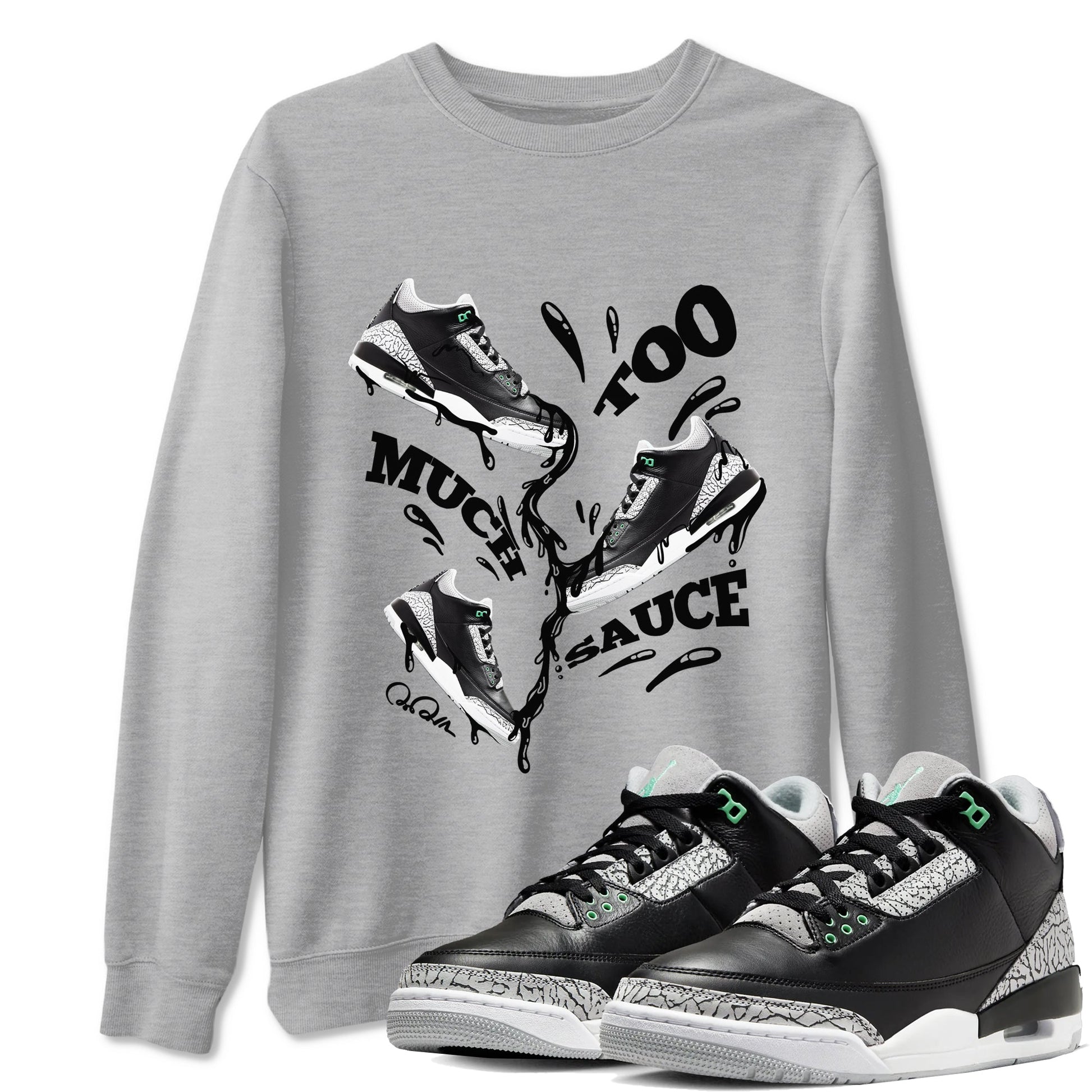 3s Green Glow shirt to match jordans Too Much Sauce sneaker tees Air Jordan 3 Green Glow SNRT Sneaker Release Tees unisex cotton Heather Grey 1 crew neck shirt