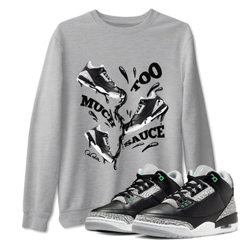 3s Green Glow shirt to match jordans Too Much Sauce sneaker tees Air Jordan 3 Green Glow SNRT Sneaker Release Tees unisex cotton Heather Grey 1 crew neck shirt