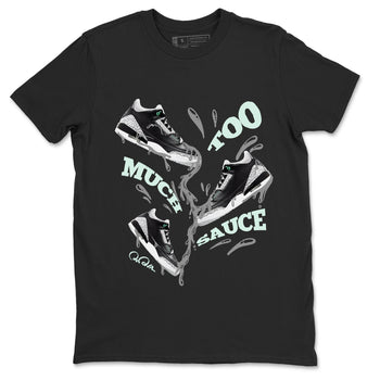 3s Green Glow shirt to match jordans Too Much Sauce sneaker tees Air Jordan 3 Green Glow SNRT Sneaker Release Tees unisex cotton Black 2 crew neck shirt