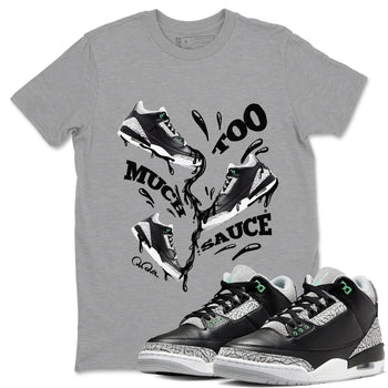 3s Green Glow shirt to match jordans Too Much Sauce sneaker tees Air Jordan 3 Green Glow SNRT Sneaker Release Tees unisex cotton Heather Grey 1 crew neck shirt