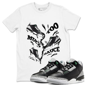 3s Green Glow shirt to match jordans Too Much Sauce sneaker tees Air Jordan 3 Green Glow SNRT Sneaker Release Tees unisex cotton White 1 crew neck shirt
